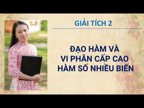 Video GIẢI TÍCH 2. Chương 1. Phần 2. Đạo hàm và vi phân cấp... - youtube