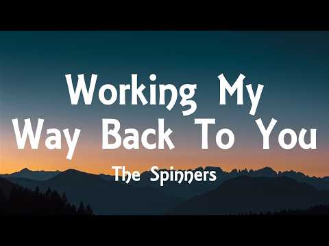 The Spinners - Working My Way Back to You (Lyrics)
