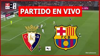 ✅ OSASUNA vs BARCELONA EN VIVO 🏆 LA LIGA ESPAÑOLA JORNADA 34