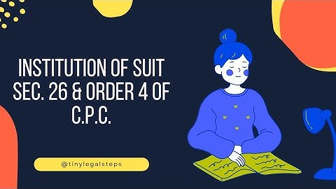 Procedure for Institution of Civil Suit | Section 26, Order 4 of C.P.C. | Civil Procedure Code, 1908