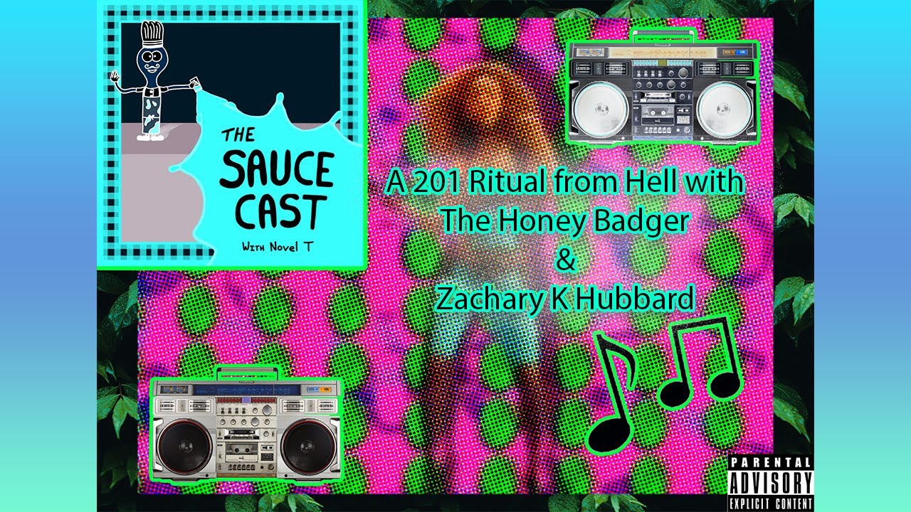 The Saucecast with Novel T - Episode 4 - The Honey Badger & Zachary K ...