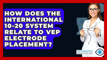 How Does The International 10-20 System Relate To VEP Electrode Placement?