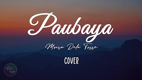 Paubaya - Moira Dela Torre | Lyrics