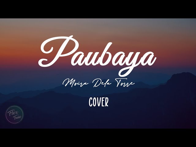 Paubaya - Moira Dela Torre | Lyrics