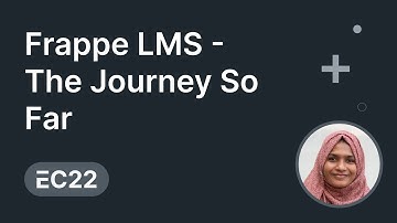 Frappe LMS - The Journey So Far - Jannat Patel | ERPNext Conference 2022