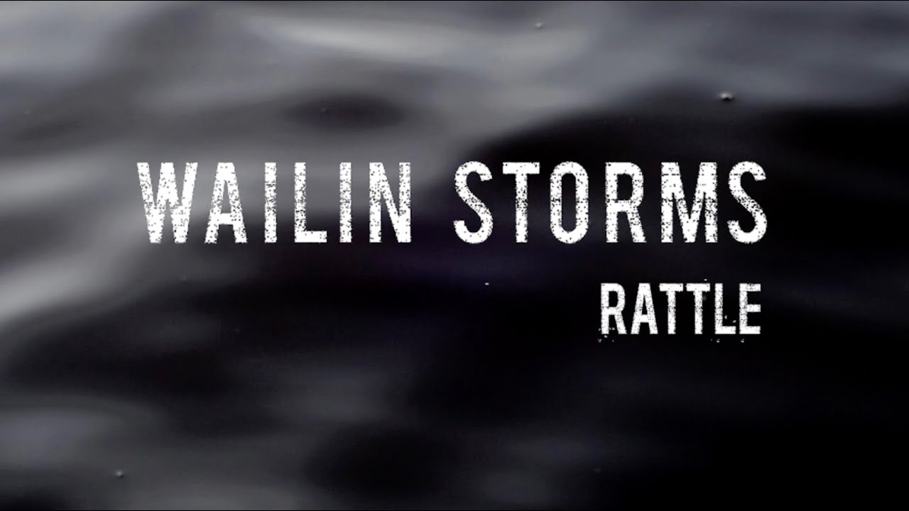 WAILIN STORMS Rattle YouTube