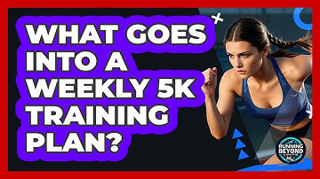 What Goes Into a Weekly 5K Training Plan?
