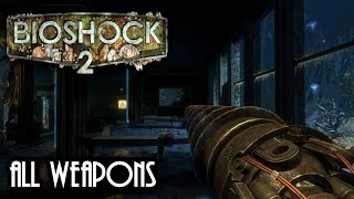 Bioshock 2 | All Weapons