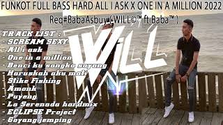 Funkot  Bass Hard All I Ask X One In A Million 2022  Reqbabaasbuy  Will Ft Baba 