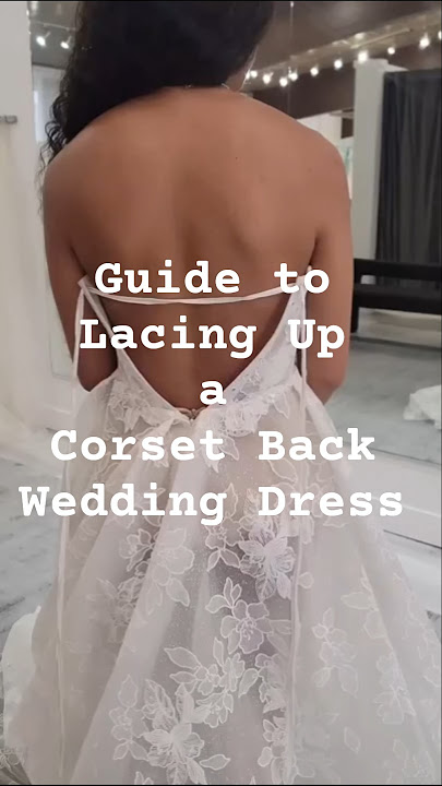 How to Lace Up a Corset Back Wedding Dress