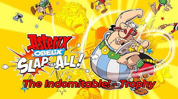 Asterix and Obelix: Slap Them All - The Indomitable! Trophy Guide