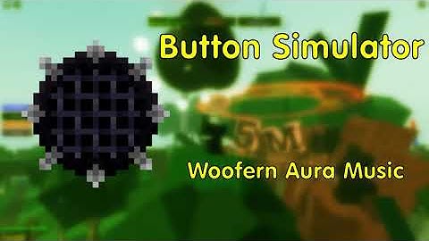 Button Simulator E.D Music: Woofern Aura (Extended)