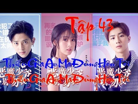 Thiếu Gia Ác Ma Đừng Hôn Tôi Tập 43 Vietsub trailer