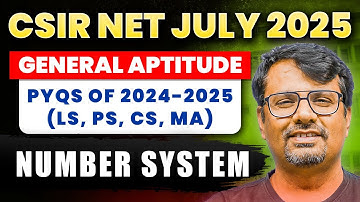 CSIR NET July 2025 | Genreal Aptitude | PYQs Of 2024-2025 | Number System | By GP Sir