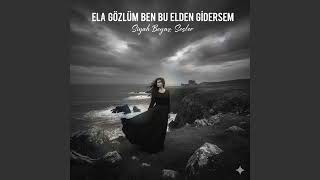 Siyah Beyaz Sesler - Ela Gözlüm Ben Bu Elden Gidersem
