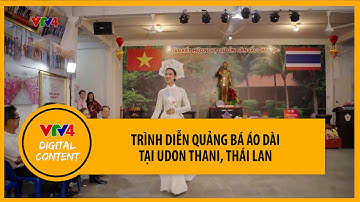 Trình diễn quảng bá áo dài Việt Nam tại Udon Thani, Thái Lan  | VTV4
