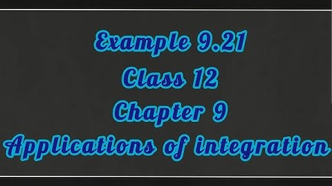 Example 9.21|Class 12|Maths|Chapter 9| Applications of integration|TN State Board|