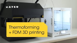 Thermoforming and filament 3D printing (FDM) | Practical guide