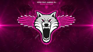 yetep - Slow Motion (feat. Gabriel Eli) [Future Bass]
