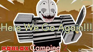 Here We Go Again!!! (Roblox Camping 2) Camping Series Revisit!!!