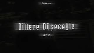 Gülşen - Dillere Düşeceğiz (Speed Up) Resimi