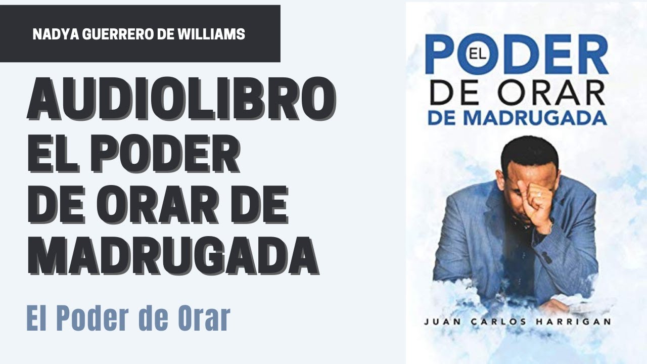 El Poder de Orar AUDIOLIBRO EL PODER DE ORAR DE MADRUGADA 🙏🙏