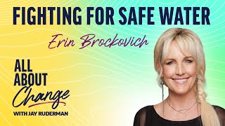 Erin Brockovich - Fighting for Safe Water