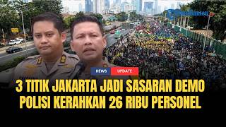 🔴 Ada Demo di 3 Titik Jakarta Hari Ini, Simak Titik dan Pengamanannya