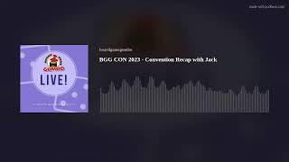 BGG CON 2023 - Convention Recap with Jack