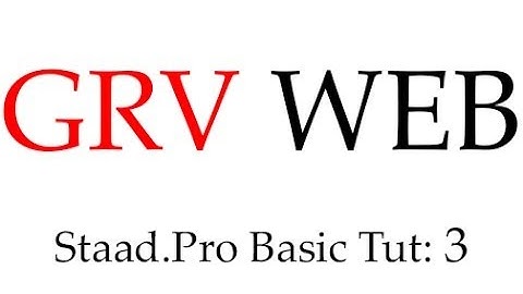 Staad Pro Basic Training Tutorial Class 3 (By Gowtham Raj | gowthamraj.in | GRVWEB)