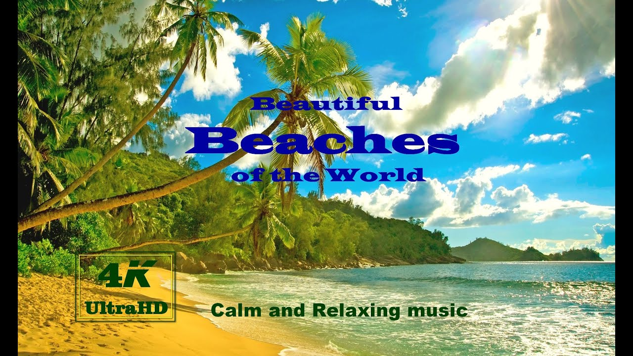 Beautiful Beaches of the World || Calm and Relaxing Music || 4K Video UHD