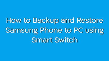 How to Backup and Restore Samsung Phone to PC using Smart Switch