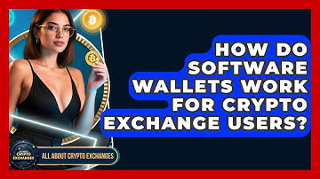 How Do Software Wallets Work For Crypto Exchange Users? - All About Crypto Exchanges