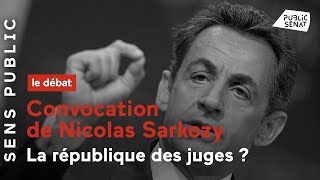 Convocation de Nicolas Sarkozy : La république des juges ?
