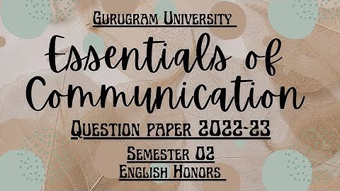 Essentials of communication Question paper 2022-23 of Gurugram University Semester 02 English honors