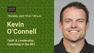 April 18, 2024 - Kevin O'Connell - Faith & Leadership: Coaching in the NFL