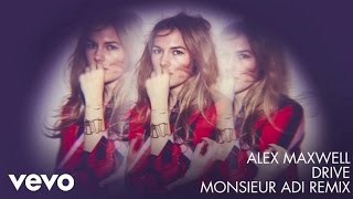 Alex Maxwell - Drive (Monsieur Adi Remix (Audio Only))