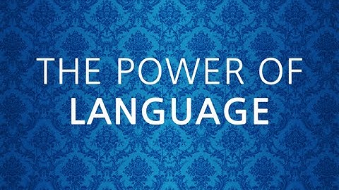 The Power Of Language