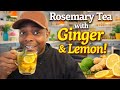 Drink This Every Morning! Rosemary Tea with Ginger & Lemon (POWERFUL Benefits!)