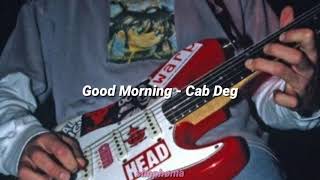 Good Morning - Cab Deg (Sub. Español)