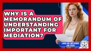 Celebrity Why Is A Memorandum Of Understanding Important For Mediation? - Labor and Employment Law Expert Wealth
