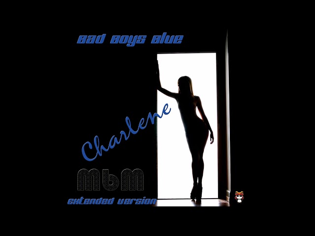 Bad Boys Blue - Charlene
