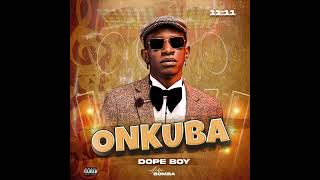DOPE BOY - ONKUBA