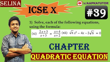 #39 | ICSE | Class X |Chap - QUADRATIC EQUATIONS (Full Chapter) | Selina | Exercise 5D- 1(xi, xii)