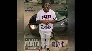 Zoelyfe Zoe - On My Kid Prod. Tha Yunging Official Audio