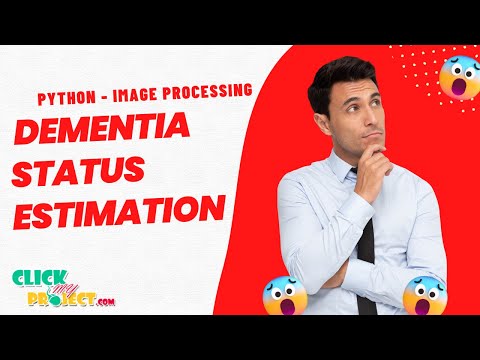 Python Image Processing Project - Dementia Status Estimation - ClickMyProject