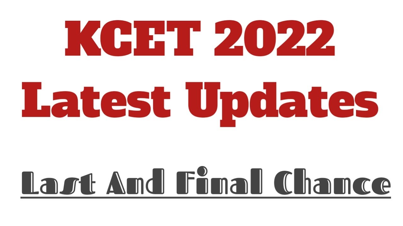 KCET 2022 Last n Final Chance | KCET 2022 Latest News | KEA New Updates