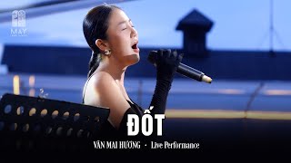 Đốt (2023 Version) - Văn Mai Hương | Live at Mây Lang Thang