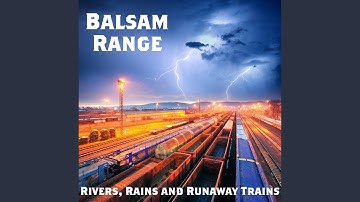 Rivers, Rains and Runaway Trains