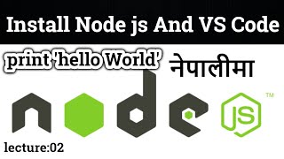 How to Install Node js In Nepali | How to Print Hello World In Node Js | how to install VS Code